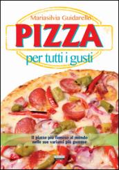 Pizza per tutti i gusti