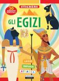 Gli Egizi. Con adesivi. Ediz. illustrata