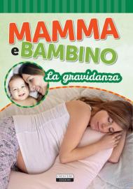 Mamma e bambino. La gravidanza