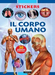 Il corpo umano. Con adesivi. Ediz. illustrata