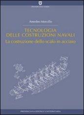 Tecnologia delle costruzioni navali. La costruzione dello scafo in acciaio