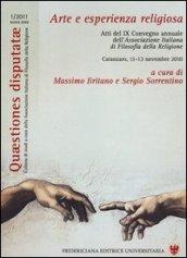 Arte e esperienza religiosa. Atti del 9° Convegno annuale dell'Afsociazione italiana di filosofia della religione (Catanzaro, 11-13 novembre 2010)