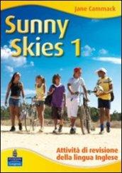 Sunny skies. Holiday book. Con CD Audio. Per la Scuola media. 1.