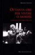 Ottanta ore per vivere o morire. I luoghi degli ultimi giorni di Mussolini