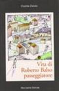 Vita di Roberto balso passeggiatore