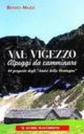 Val Vigezzo. Alpeggi da camminare. 44 proposte degli «Amici della montagna»