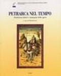 Petrarca nel tempo. Tradizione lettori e immagini delle opere