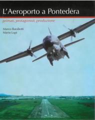 L' aeroporto a Pontedera. Primati, protagonisti, produzione