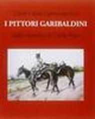 L' arte è viva e giovanissima. I pittori garibaldini. Dalla raccolta di Carlo Pepi