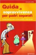 Guida alla sopravvivenza per padri separati