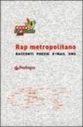 Rap metropolitano. Racconti, poesie, e-mail, SMS