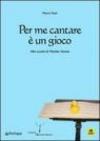 Per me cantare è un gioco. Alla scuola di Mariele Ventre. Con CD Audio
