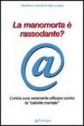 La manomorta è rassodante? L'unica cura veramente efficace contro la «cellulite mentale»