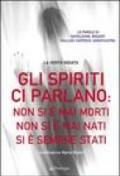 Spiriti ci parlano: non si è mai morti non si è mai nati si è sempre stati (Gli)