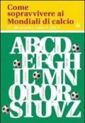 Come sopravvivere ai mondiali di calcio. 21 alternative dalla A alla Z