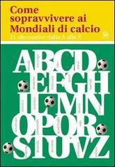 Come sopravvivere ai mondiali di calcio. 21 alternative dalla A alla Z