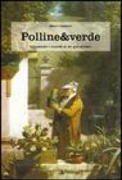 Polline & verde. Racconti e ricordi di un giardiniere