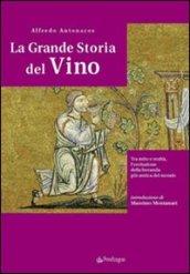 La grande storia del vino. Tra mito e realtà, l'evoluzione della bevanda più antica del mondo