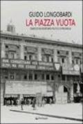 La piazza vuota. Diario di un segretario politico di provincia