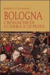 Bologna. Cronache di guerra e di peste