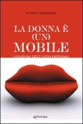 La donna è (un) mobile. Aforismi dell'ozio operoso