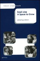 Small size. A space to grow