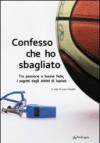 Confesso che ho sbagliato. Tra passione e buona fede, i segreti degli arbitri di basket