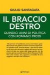 Il braccio destro. Quindici anni di politica con Romano Prodi