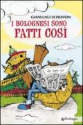 Bolognesi sono fatti così (I)