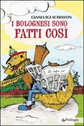 Bolognesi sono fatti così (I)