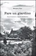 Fare un giardino. Da principiante a esperta giardiniera