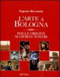 Arte a Bologna. Dalle origini ai giorni nostri (L')