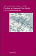 Perdere e ritrovare il territorio. Il caso Emilia Romagna e oltre