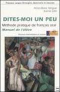 Dites-moi un peu. Méthode pratique de français oral. Manuel de l'élève. Niveaux intermédiaire et avancé