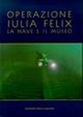 Operazione Iulia Felix. La nave e il museo