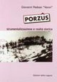 Porzus. Strumentalizzazione e realtà storica