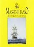 Massimiliano: rilettura di un'esistenza. Atti del Convegno (Trieste, 4-6 marzo 1987)