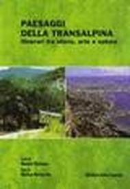 Paesaggi della Transalpina. Itinerari trastoria, arte e natura
