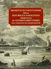 Progetto di costruzione della repubblica napoletana presentato al governo provvisorio dal comitato di legislazione