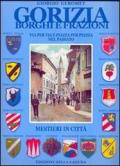 Gorizia borghi e frazioni. Via per via e piazza per piazza nel passato. Mestieri in città. Ediz. illustrata