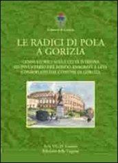 Le radici di Pola a Gorizia. Cenni storici sulla città istriana ed inventario del fondo anagrafe e leva conservato dal comune di Gorizia