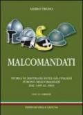 Malcomandati. Storia di battaglie dove gli italiani furono malcomandati. Dal 1495 al 1943