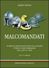 Malcomandati. Storia di battaglie dove gli italiani furono malcomandati. Dal 1495 al 1943