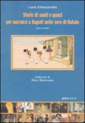 Storie di santi e quasi per narrarsi a Napoli nelle sere di Natale