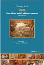 Sogno. Storia di Maria Adelaide, nobildonna napoletana