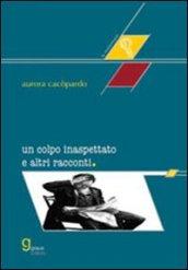 Un colpo inaspettato e altri racconti