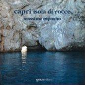Capri, l'isola di rocce. Ediz. italiana e inglese