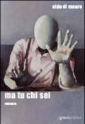 Ma tu chi sei