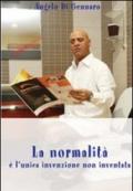 La normalità è l'unica invenzione non inventata