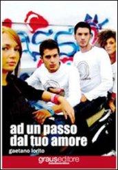 Ad un passo dal tuo amore